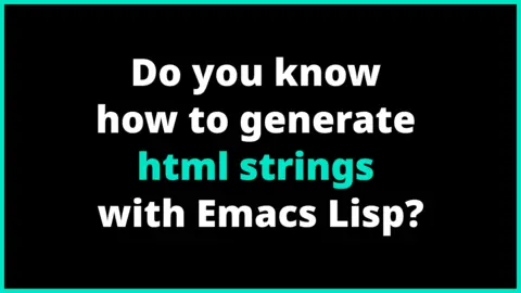 Do you know how to generate html strings with Emacs Lisp?