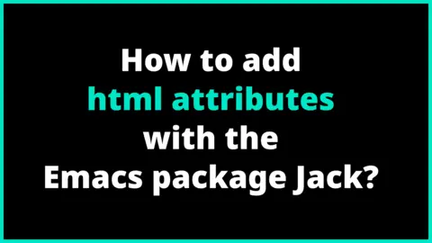 How to add html attributes with the Emacs package Jack?