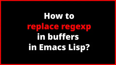 How to replace regexp in buffers in Emacs Lisp?