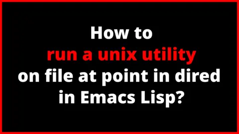 How to run a unix utility on file at point in dired in Emacs Lisp?