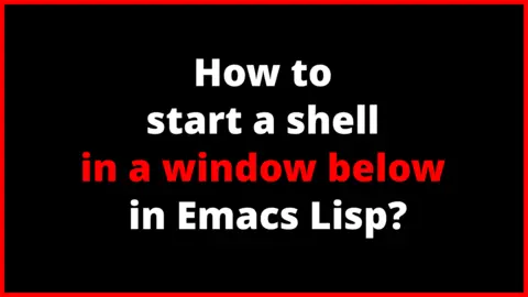 How to start a shell in a window below in Emacs Lisp?