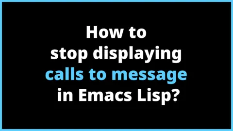 How to stop displaying calls to message in Emacs Lisp?
