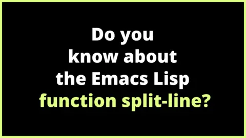 Do you know about the Emacs Lisp function split-line?